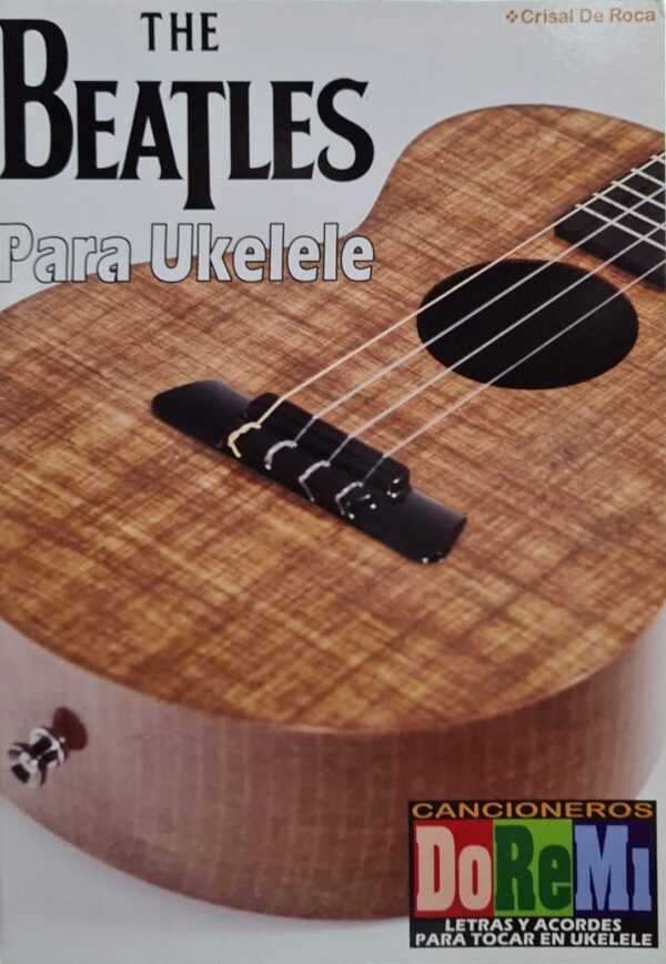 Libro Cancionero Para Ukelele Letras y Acordes The Beatles Crisal De Roca DOREMI CHROMOS