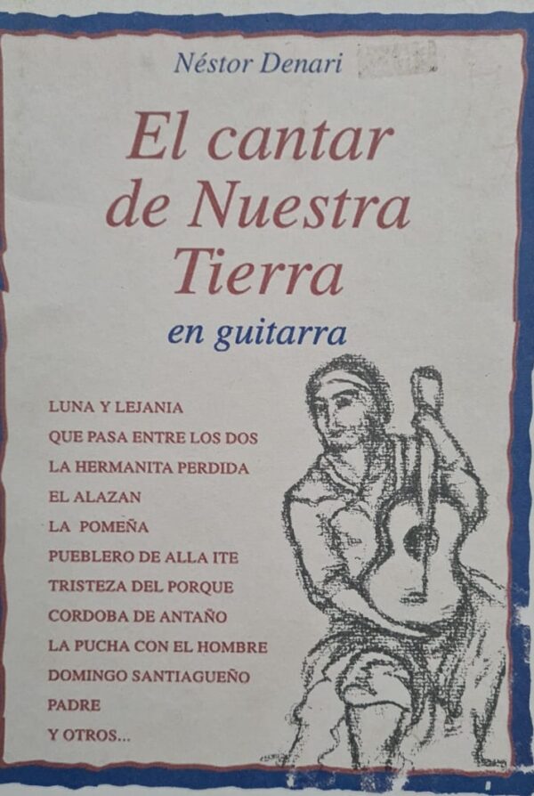 Libro El Cantar de Nuestra Tierra en Guitarra Nestor Denari ALEYMAR