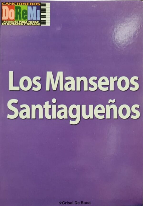 Libro Cancionero Los Manseros Santiagueños  P/Guitarra y Piano Crisal de Roca DOREMI CHROMOS