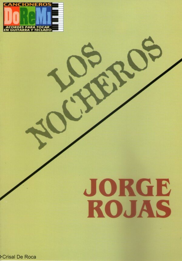 Libro Cancionero P/Guitarra Y Teclado Los Nocheros-Jorge Rojas Crisal De Roca DOREMI CHROMOS